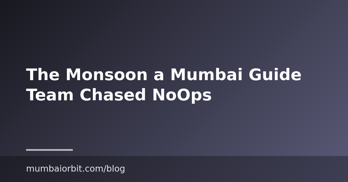 The Monsoon a Mumbai Guide Team Chased NoOps